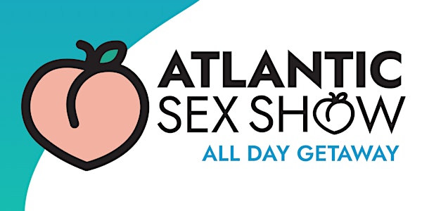 Atlantic Sex Show: All Day Getaway - Friday February 10th, 2023