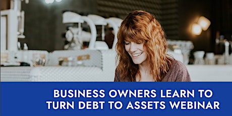 BUSINESSES LEARN HOW TO TURN DEBT INTO ASSETS WITH CASH FLOW BANKING