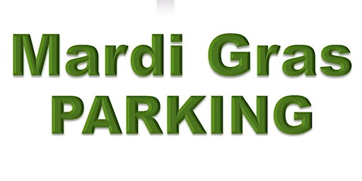 Mardi Gras Parade Parking  for FEBRUARY 10, 2023