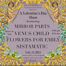 Valentine's Show - Mirror Parts, Venus Child, Flowers For Emily, Sistamatic