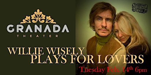 Willie Wisely Plays For Lovers,  A Valentine's Evening of Dining & Music