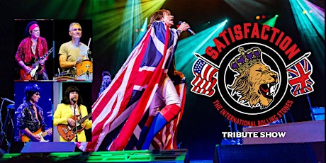SATISFACTION! The International Rolling Stones Tribute Show!
