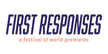 FIRST RESPONSES Festival