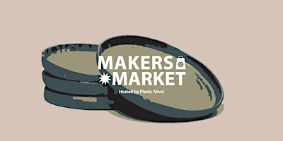 Makers Market at Plants Alive!