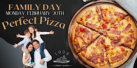 FAMILY DAY~ Perfect Pizza  @ 1909 Culinary Academy - February 20