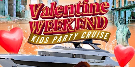 Valentine's Weekend Kids Party Cruise NYC Family Event  - Buy Tickets Now