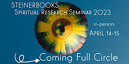Coming Full Circle: SteinerBooks Spiritual Research Seminar 2023