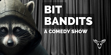 Comedy! Bit Bandits