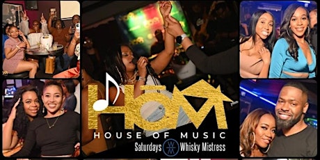 House of Music Saturdays @Whiskey Mistress/Free Entry B4 8p & 12a/SOGA ENT
