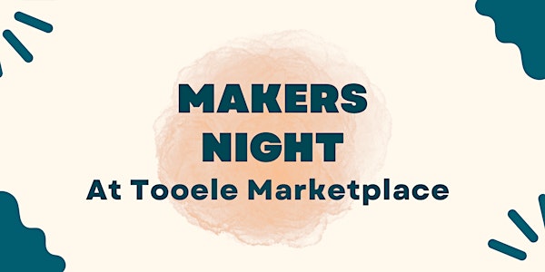 Tooele Marketplace Makers Night