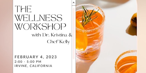 The Wellness Workshop with Dr.  Kristina and Chef Kelly