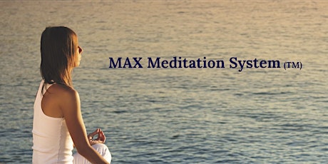 Max Meditation System™ Online