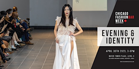 The Evening Wear & IDENTITY Show - Chicago Fashion Week powered by FBC!