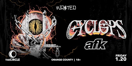 Orange County: Cyclops w/ AFK  @ The Circle OC [18+]