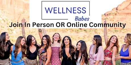 Wellness Babes Community In Person OR Online Community