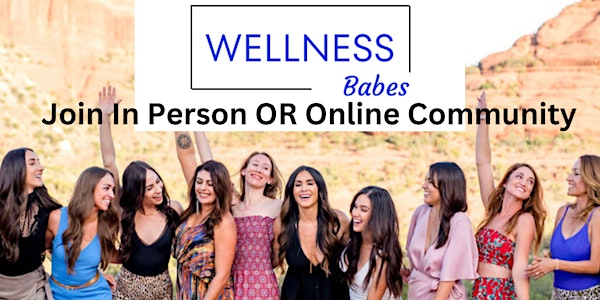 Wellness Babes Community In Person OR Online Community