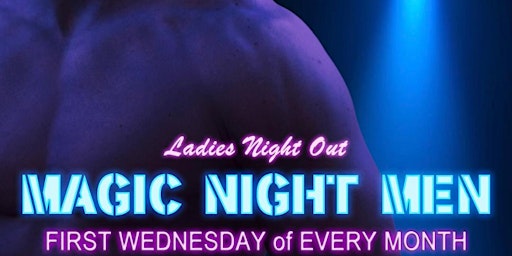 Ladies Night with The Magic Night Men Dancers & DJ