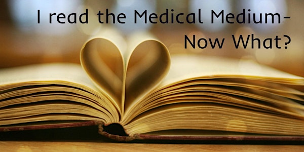 I Read the "Medical Medium"-Now What?- Talk