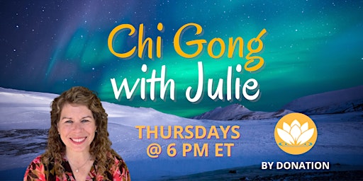Online: Beginners Qi Gong Class  w/Julie - Thursdays @ 6 pm EST (30 mins)