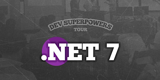.NET 7 Superpowers - Sydney/Online