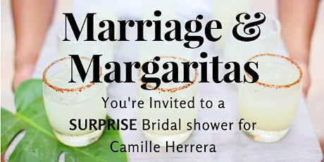 Imagem principal do evento Marriage and Margaritas: A SURPIRSE Bridal Shower for Camille Herrera