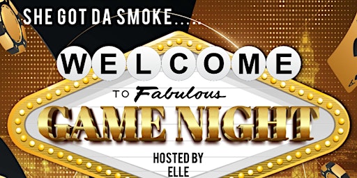 She Got Da Smoke Presents Game Night!!