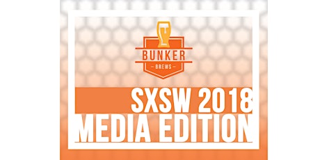 Bunker Brews: SXSW Media Edition primary image