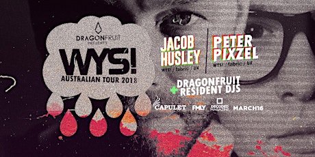 Dragonfruit // WYS! Australian Tour ft. Jacob Husley + Peter Pixzel primary image
