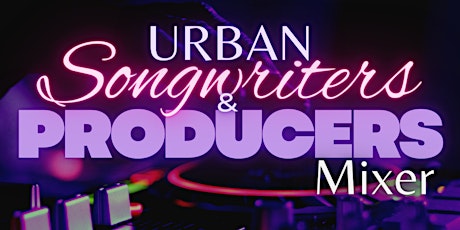 Urban Songwriters & Producers Mixer