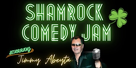 Shamrock Comedy Jam Starring Jimmy Abeyta