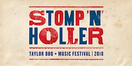 2018 Stomp 'n' Holler Taylor BBQ + Music Festival primary image