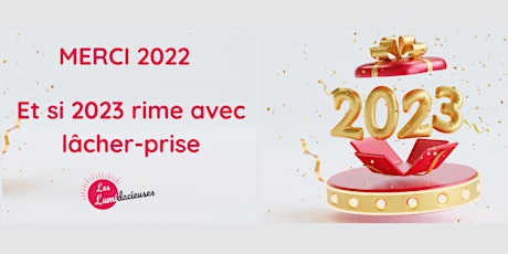 Hauptbild für Rencontre lumineuse Et si 2023 rime avec lâcher-prise ... avec