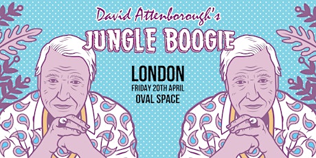 David Attenborough's Jungle Boogie - London [Part 2] primary image