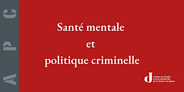 Santé mentale et politique criminelle: présentation du n°44 de la revue APC