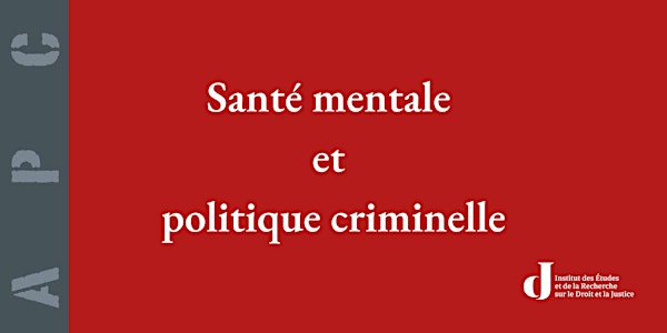 Santé mentale et politique criminelle: présentation du n°44 de la revue APC