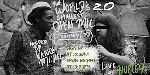 THE WORLD'S SMALLEST COMEDY NIGHT 10:30 PM  OPEN MIC