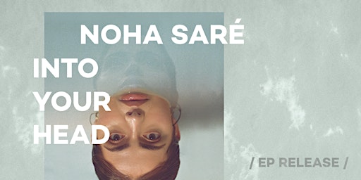 Noha Saré - EP Release INTO YOUR HEAD