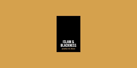 Book Launch with Professor Jonathan A.C. Brown: Islam and Blackness