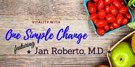 Vitality with ONE SIMPLE CHANGE-Dr. Jan Roberto primary image