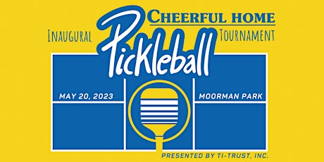 Cheerful Home Pickleball Tournament - Presented by TI-Trust