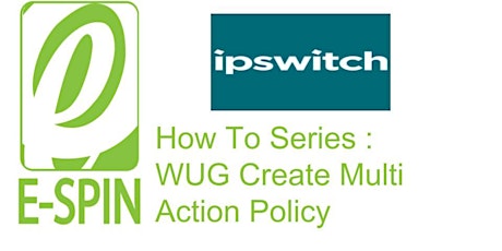 E-SPIN How To Series : WUG Create Multi Action Policy	 primary image