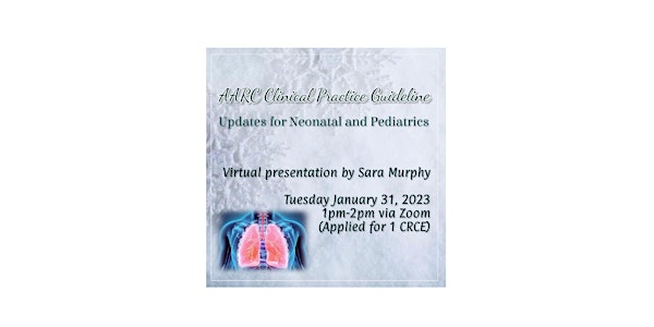 AARC CPG Updates for Neonatal & Pediatrics