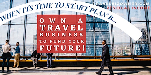 Primaire afbeelding van It’s Plan B Time! Own a Travel Biz in Savannah, GA