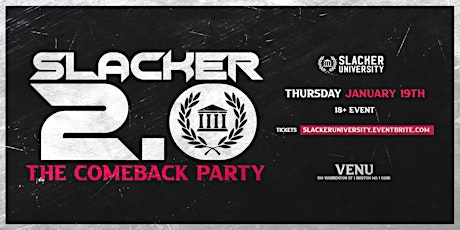 University Thursdays - Slacker 2.0 (The Comeback Party)