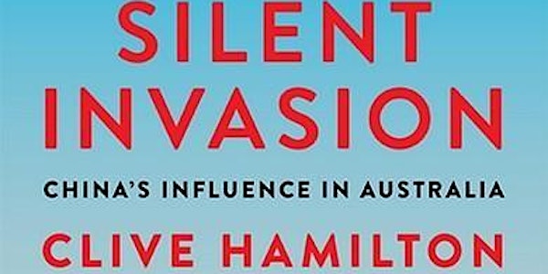 Book Launch: Silent Invasion-China’s Influence in Australia by Professor Cl...