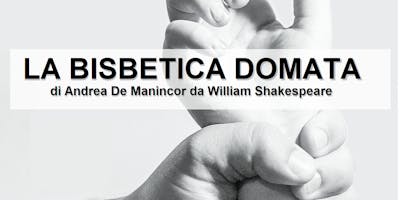 "La Bisbetica Domata" - Shakespeare Week 2018 "La Bisbetica Domata" - Shakespeare Week 2018