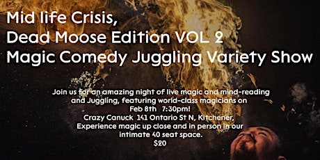 Magic Comedy Juggling Variety Show: Midlife Crisis, Dead Moose Edition