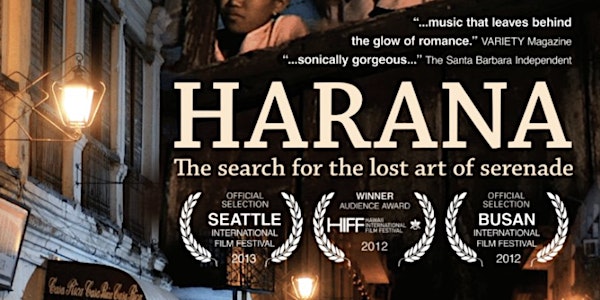 A Movie Screening of HARANA: The Search for the Lost Art of the Serenade