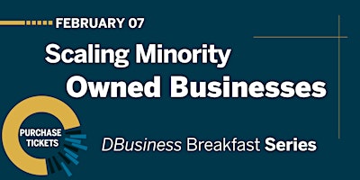 Scaling Minority Owned Businesses - DBusiness Breakfast Series