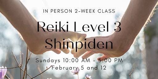Reiki Level III Shinpiden Class February